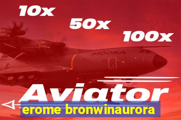 erome bronwinaurora